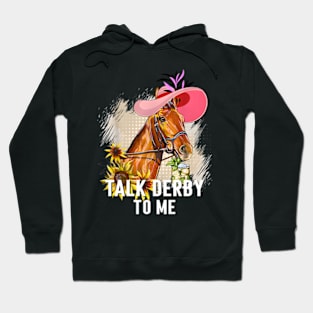 Talk Derby To Me Horse Racing Derby Day Hoodie